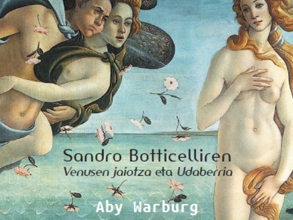 Sandro Botticelliren Venusen jaiotza eta Udaberria – Aby Warburg