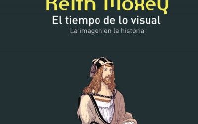 El tiempo de lo visual. La imagen en la historia – Un libro de Keith Moxey
