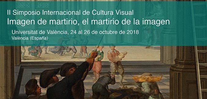 II Simposio Internacional de Cultura Visual “Imagen de martirio, el martirio de la imagen”